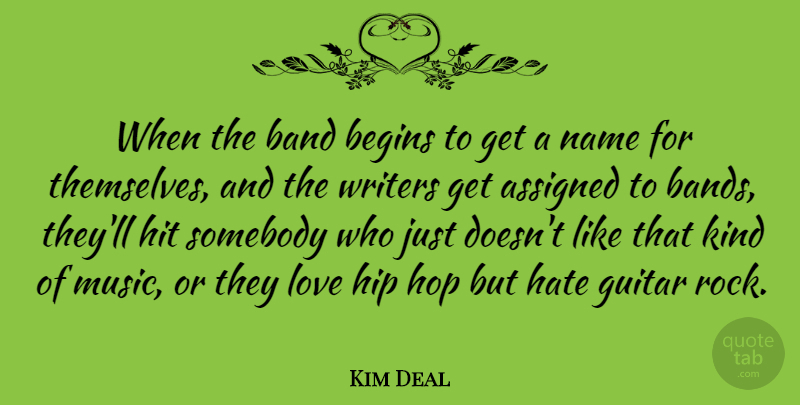 Kim Deal Quote About Hate, Guitar, Names: When The Band Begins To...