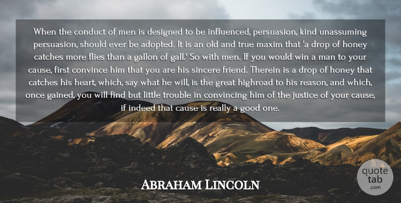 Abraham Lincoln Quote About Cause, Causes, Conduct, Convince, Convincing: When The Conduct Of Men...