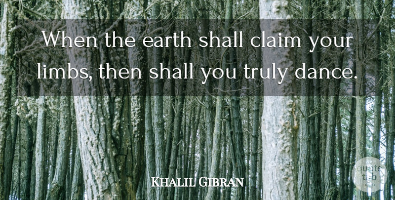 Khalil Gibran Quote About Death, Grieving, Bereavement: When The Earth Shall Claim...