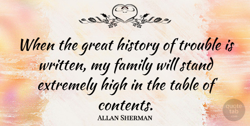 Allan Sherman Quote About American Musician, Extremely, Family, Great, High: When The Great History Of...
