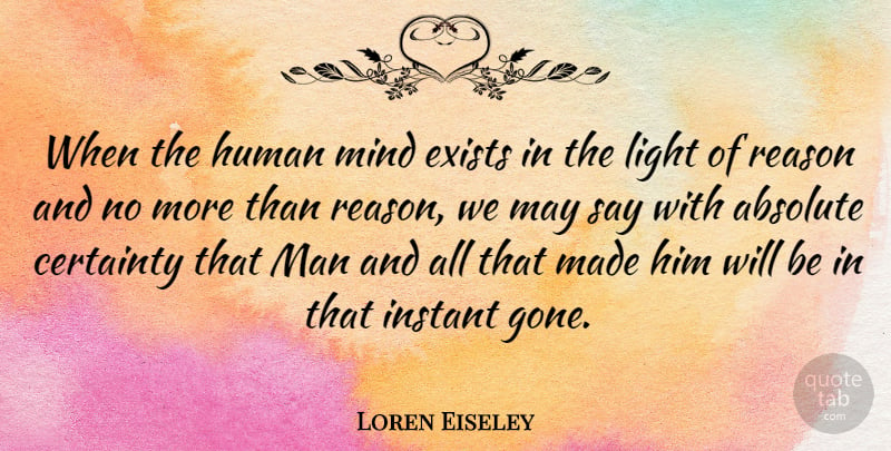 Loren Eiseley Quote About Men, Light, Mind: When The Human Mind Exists...