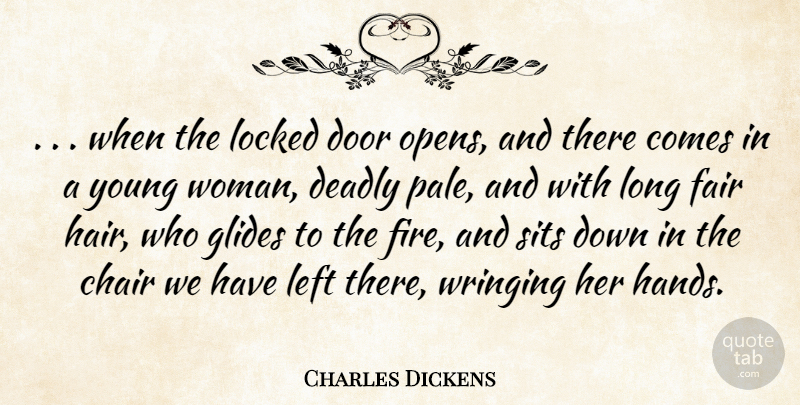 Charles Dickens Quote About Chair, Deadly, Door, Fair, Left: When The Locked Door Opens...