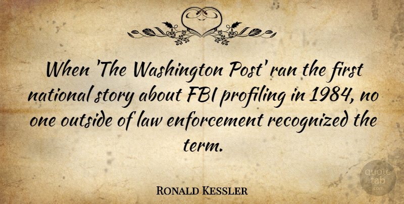 Ronald Kessler Quote About Fbi, National, Ran, Recognized, Washington: When The Washington Post Ran...