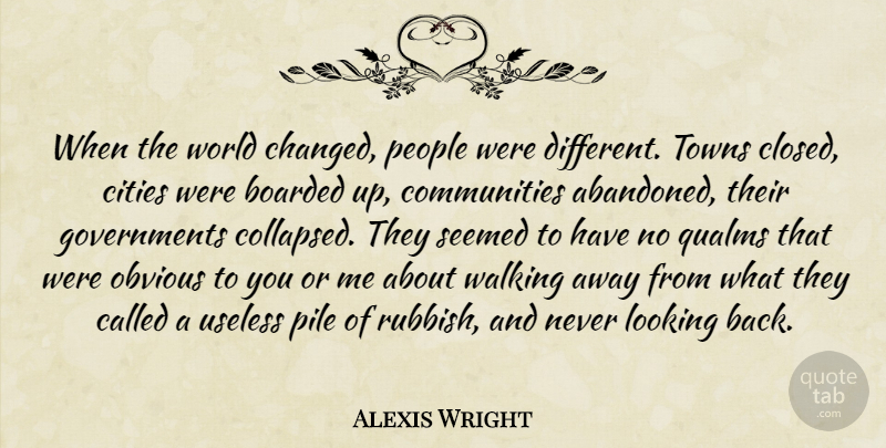 Alexis Wright Quote About Cities, Obvious, People, Pile, Qualms: When The World Changed People...