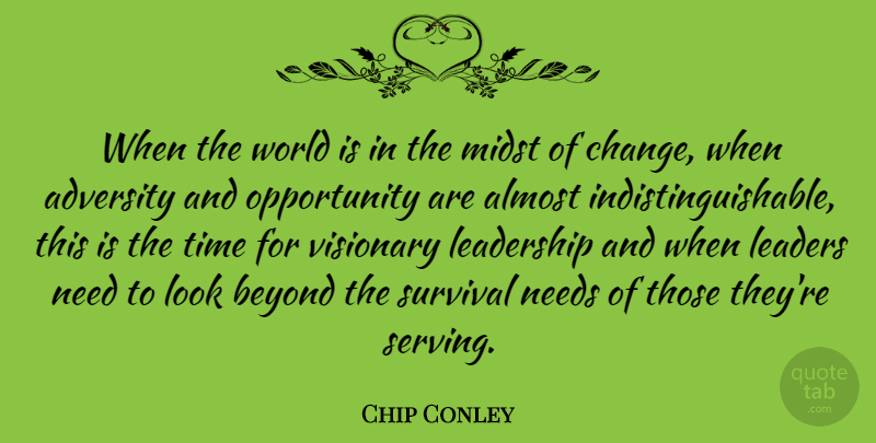Chip Conley Quote About Adversity, Opportunity, Leader: When The World Is In...