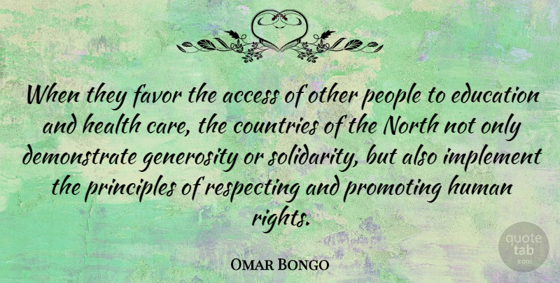 Omar Bongo Quote About Country, Rights, Generosity: When They Favor The Access...