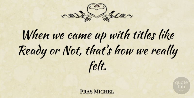 Pras Michel Quote About undefined: When We Came Up With...