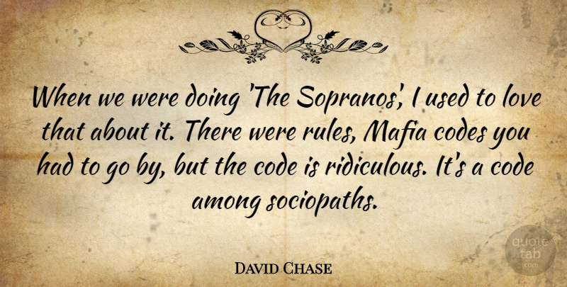 David Chase Quote About Mafia, Sopranos, Ridiculous: When We Were Doing The...