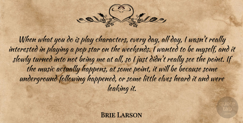 Brie Larson Quote About Stars, Character, Weekend: When What You Do Is...