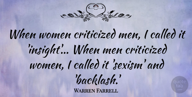 Warren Farrell Quote About Criticized, Men, Women: When Women Criticized Men I...