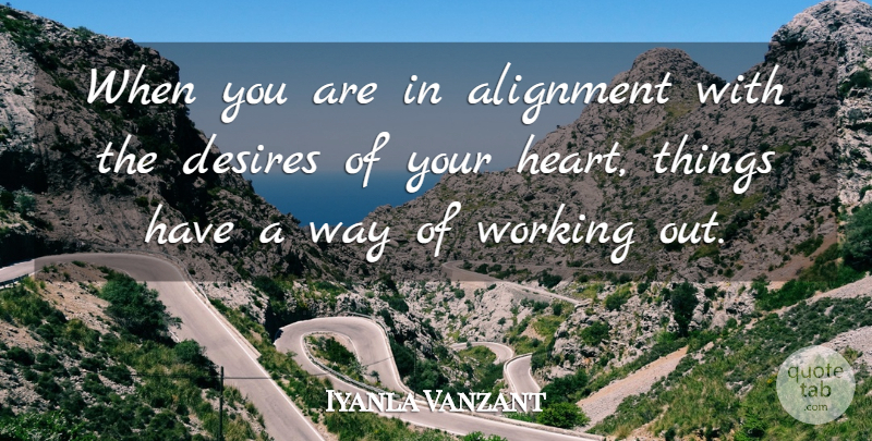 Iyanla Vanzant Quote About Heart, Work Out, Desire: When You Are In Alignment...