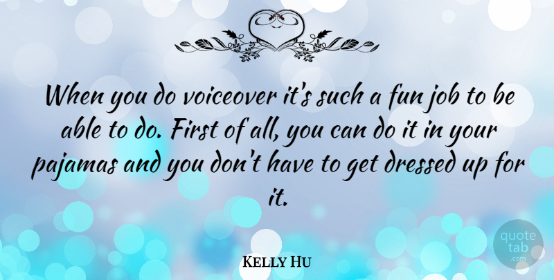 Kelly Hu Quote About Job, Voiceover: When You Do Voiceover Its...