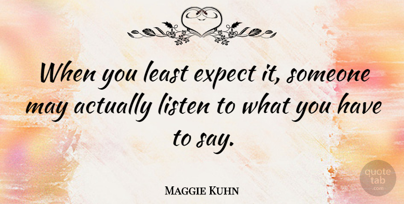Maggie Kuhn Quote About Peace, Speak Your Mind, May: When You Least Expect It...
