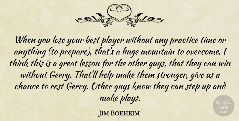 Jim Boeheim Quote About Best, Chance, Great, Guys, Help: When You Lose Your Best...