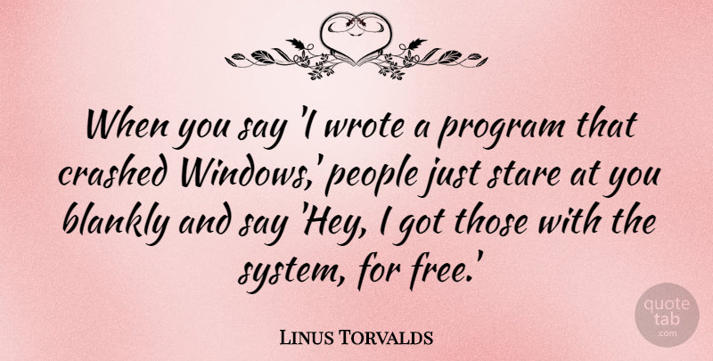 Linus Torvalds Quote About Funny, Humor, People: When You Say I Wrote...