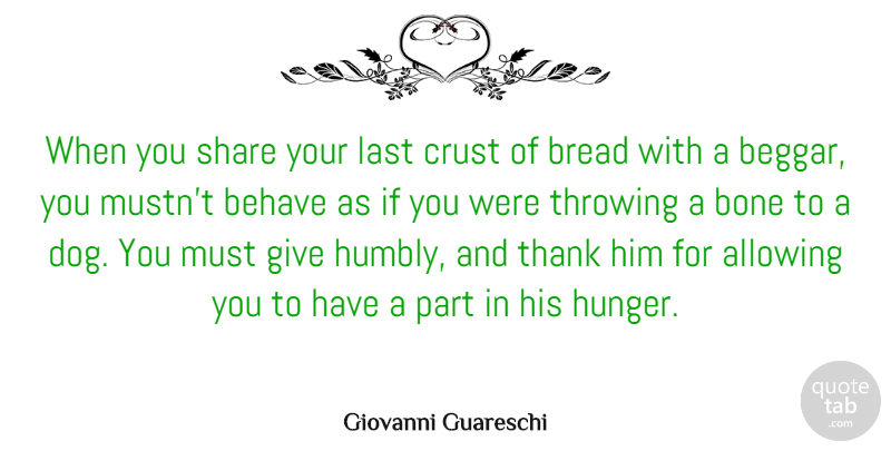 Giovanni Guareschi Quote About Allowing, Behave, Bone, Crust, Last: When You Share Your Last...
