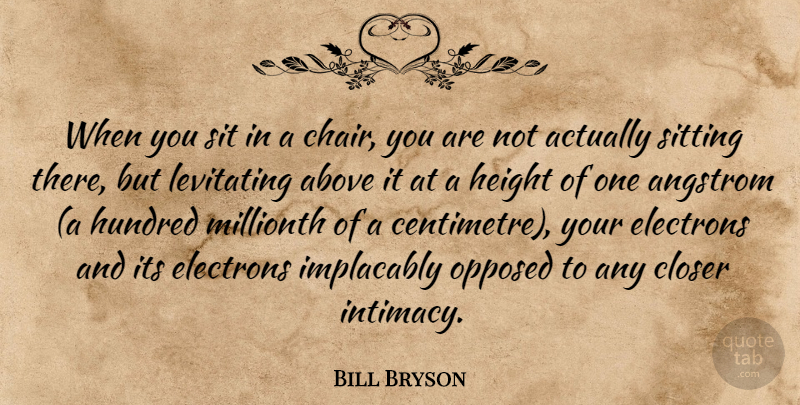 Bill Bryson Quote About Sitting, Height, Intimacy: When You Sit In A...