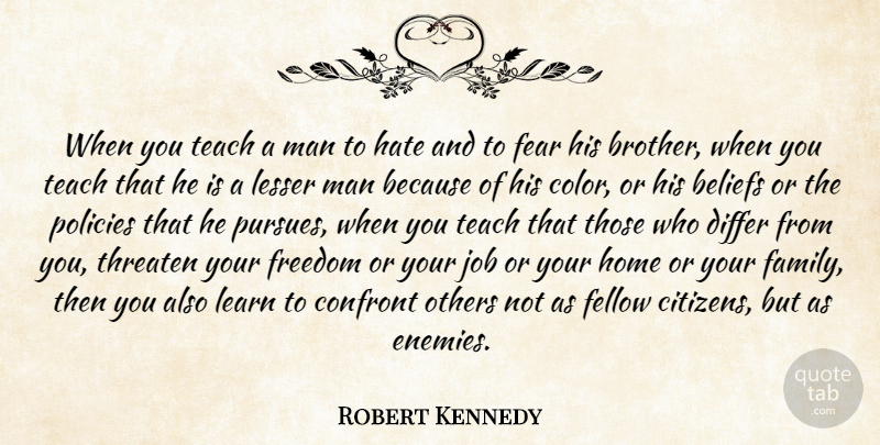 Robert Kennedy Quote About Brother, Jobs, Hate: When You Teach A Man...
