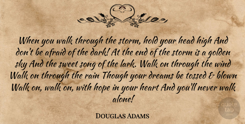 Douglas Adams Quote About Dream, Song, Sweet: When You Walk Through The...