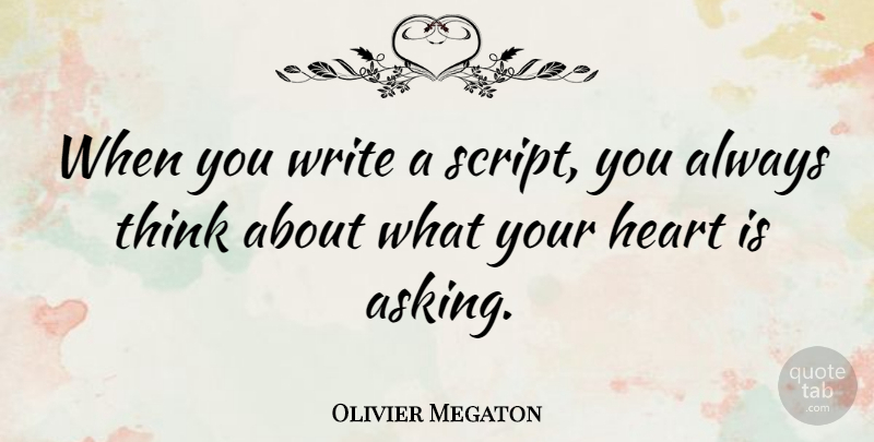 Olivier Megaton Quote About undefined: When You Write A Script...