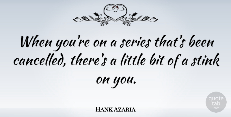 Hank Azaria Quote About Littles, Stink, Series: When Youre On A Series...