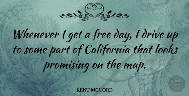 Kent McCord Quote About California, Looks, Maps: Whenever I Get A Free...