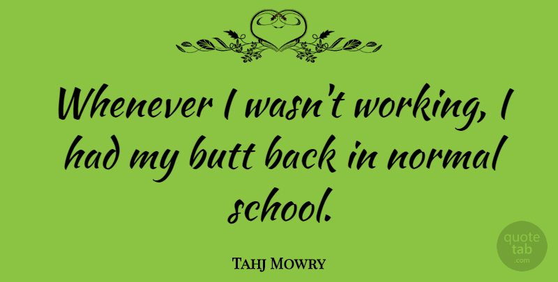 Tahj Mowry Quote About undefined: Whenever I Wasnt Working I...