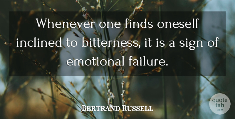 Bertrand Russell Quote About Emotional, Bitterness, Unhappiness: Whenever One Finds Oneself Inclined...