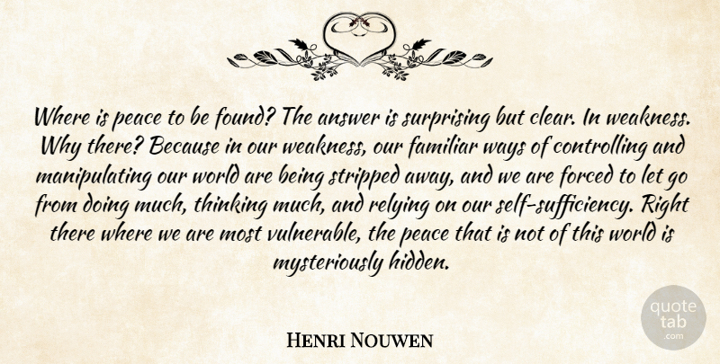 Henri Nouwen Quote About Letting Go, Thinking, Our World: Where Is Peace To Be...