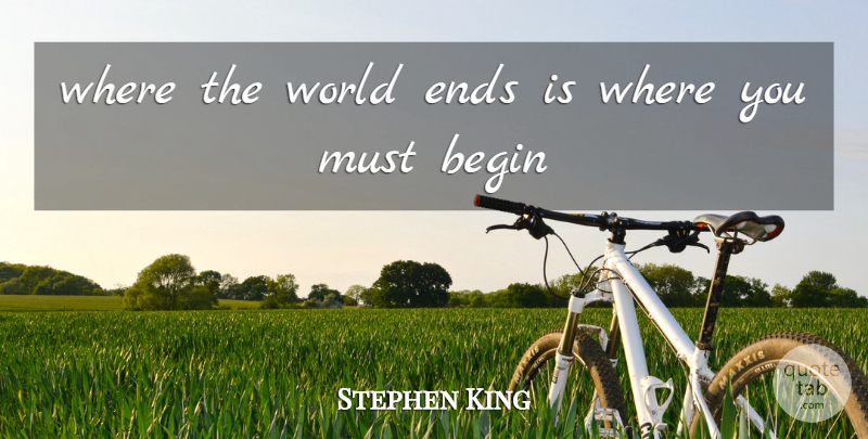 Stephen King Quote About World, Ends: Where The World Ends Is...