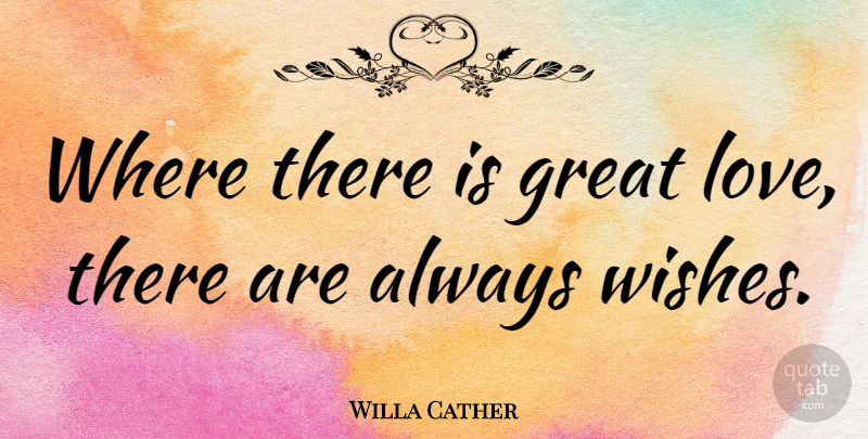 Willa Cather Quote About Love, Sympathy, Valentines Day: Where There Is Great Love...