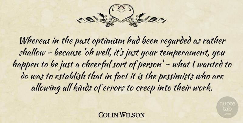 Colin Wilson Quote About Allowing, Cheerful, Creep, Errors, Establish: Whereas In The Past Optimism...