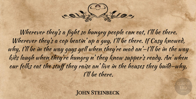 John Steinbeck Quote About Kids, Fighting, Wrath: Wherever Theys A Fight So...
