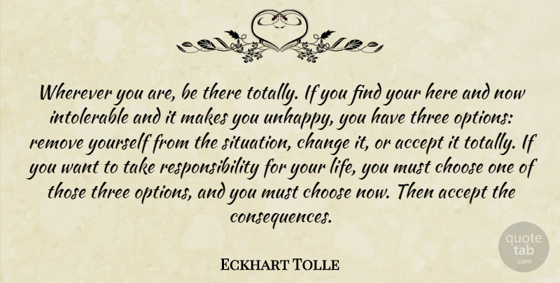 Eckhart Tolle Quote About Responsibility, Unhappy, Three: Wherever You Are Be There...