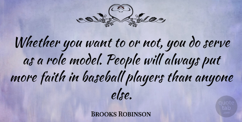 Brooks Robinson Quote About Baseball, Player, People: Whether You Want To Or...