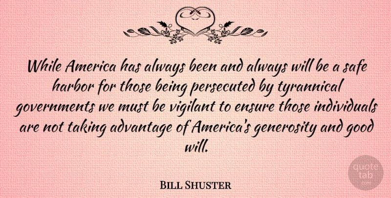 Bill Shuster Quote About Government, America, Generosity: While America Has Always Been...