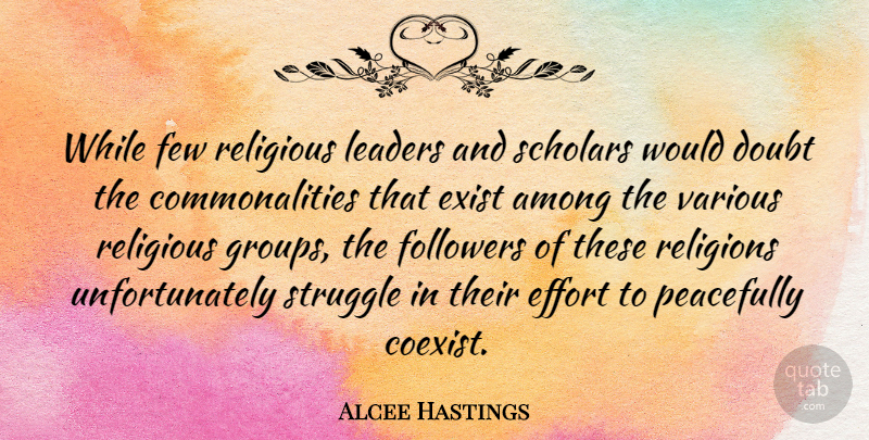 Alcee Hastings Quote About Among, Exist, Few, Followers, Leaders: While Few Religious Leaders And...