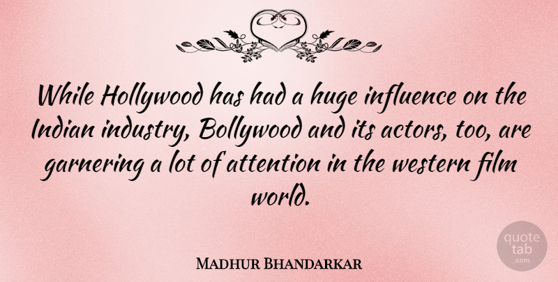 Madhur Bhandarkar Quote About Bollywood, Hollywood, Huge, Western: While Hollywood Has Had A...