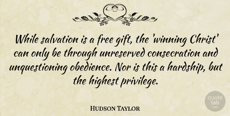 Hudson Taylor Quote About Highest, Nor, Salvation: While Salvation Is A Free...