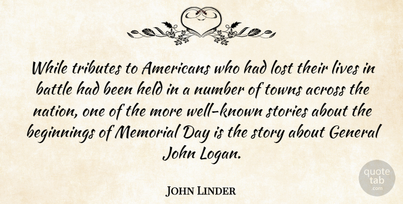 John Linder Quote About Memorial Day, Numbers, Battle: While Tributes To Americans Who...