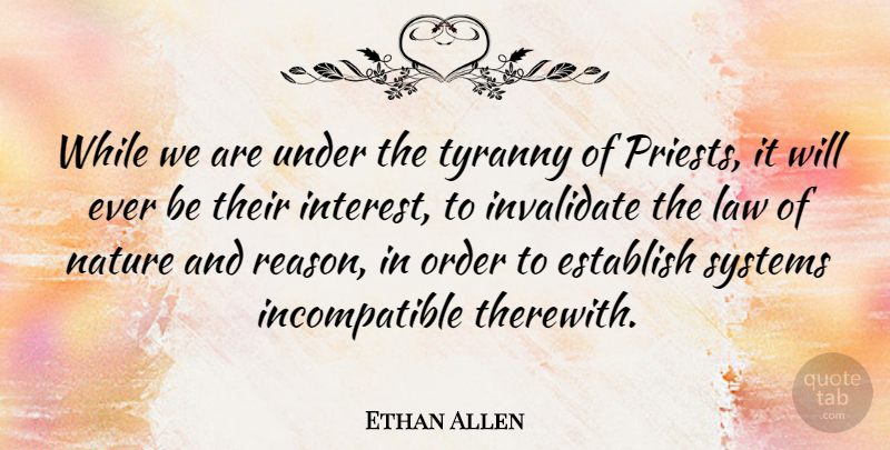 Ethan Allen Quote About Law, Tyrants, Order: While We Are Under The...