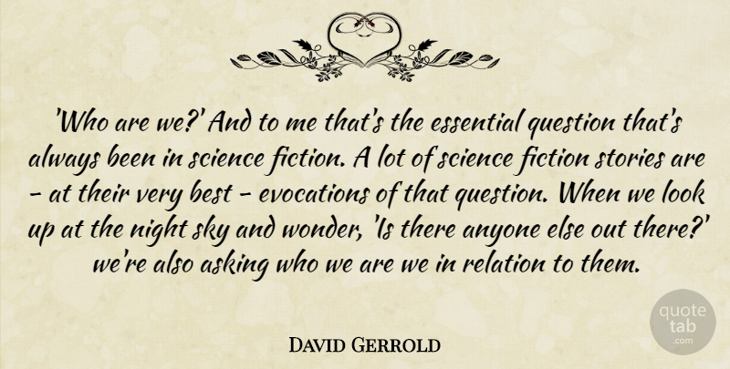 David Gerrold Quote About Anyone, Asking, Best, Essential, Fiction: Who Are We And To...