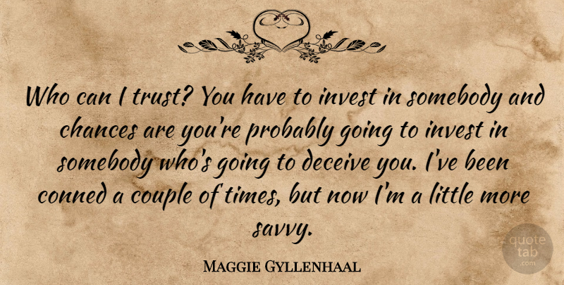 Maggie Gyllenhaal Quote About Couple, Hype, Littles: Who Can I Trust You...