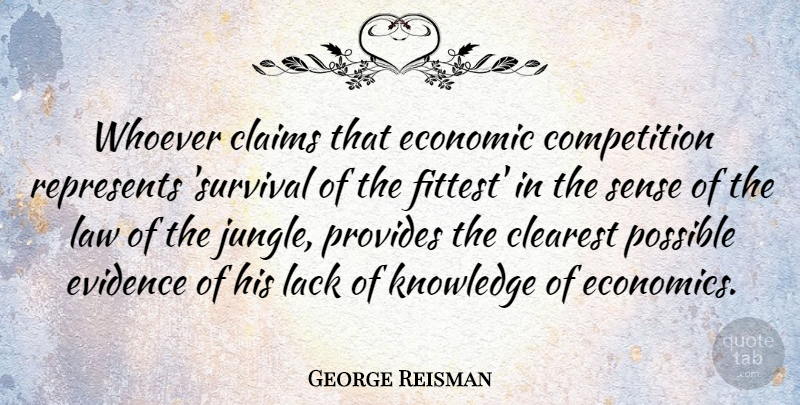 George Reisman Quote About Claims, Clearest, Competition, Economic, Evidence: Whoever Claims That Economic Competition...