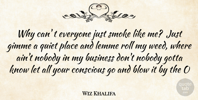 Wiz Khalifa Quote About Weed, Marijuana, Blow: Why Can T Everyone Just...