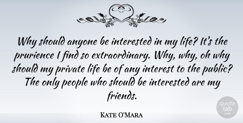 Kate O'Mara Quote About Anyone, Life, Oh, People, Private: Why Should Anyone Be Interested...