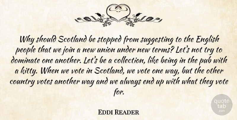 Eddi Reader Quote About Country, Dominate, English, Join, People: Why Should Scotland Be Stopped...