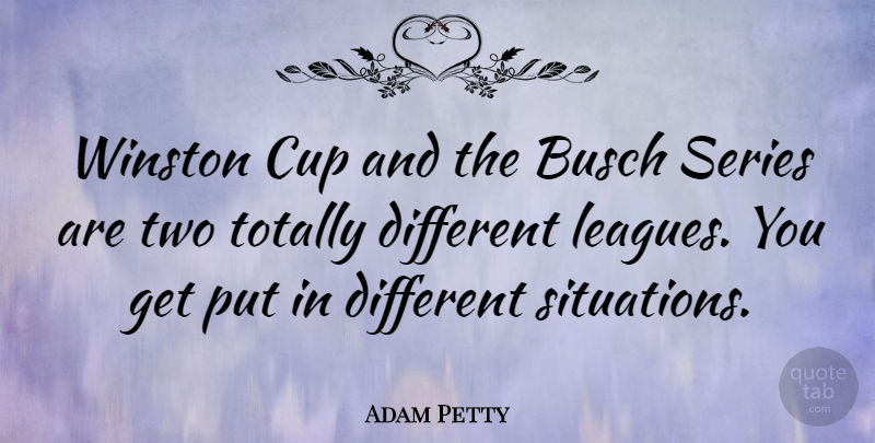 Adam Petty Quote About American Celebrity, Series, Totally, Winston: Winston Cup And The Busch...