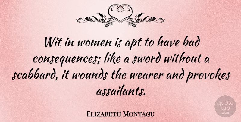 Elizabeth Montagu Quote About Apt, Bad, Wit, Women: Wit In Women Is Apt...
