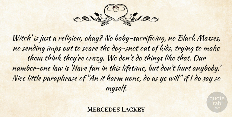 Mercedes Lackey Quote About Baby, Dog, Hurt: Witch Is Just A Religion...